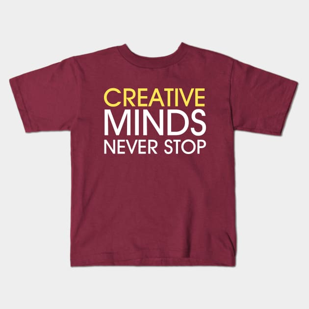 Creative minds never stop Kids T-Shirt by Friki Feliz